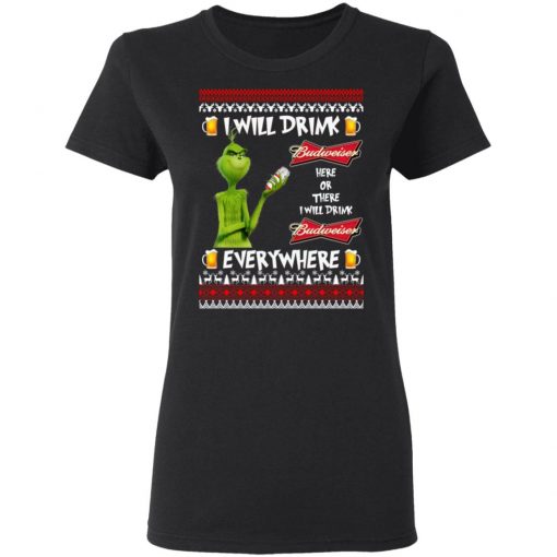 Grinch I Will Drink Budweiser Here And There Everywhere Sweatshirt