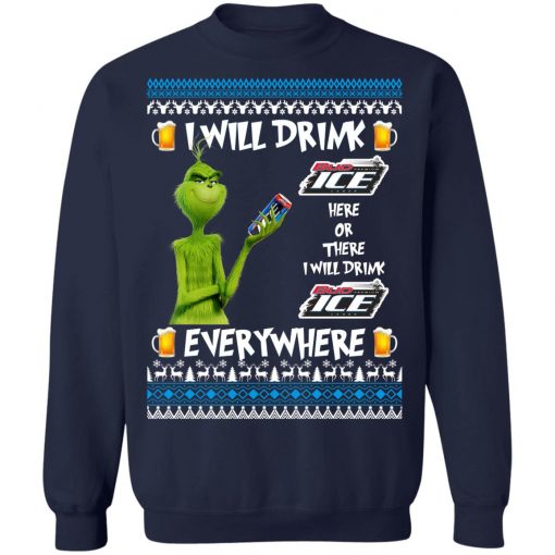 Grinch I Will Drink Bud Ice Here And There Everywhere Sweatshirt