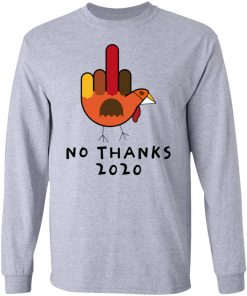 Thanksgiving Turkey No Thanks 2020 shirt