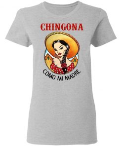 Cowboy Girl Chingona Como Mi Madre Shirt