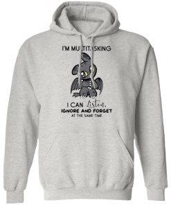 Dragon I’m Multitasking I Can Listen Ignore And Forget At The Same Time shirt