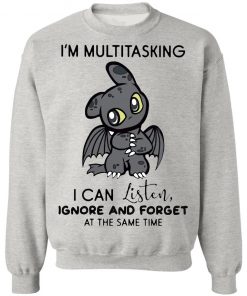 Dragon I’m Multitasking I Can Listen Ignore And Forget At The Same Time shirt