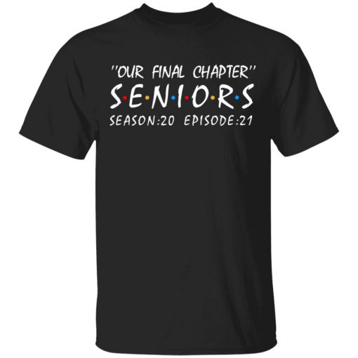 Our Final Chapter Seniors Season 20 Episode 21 Shirt