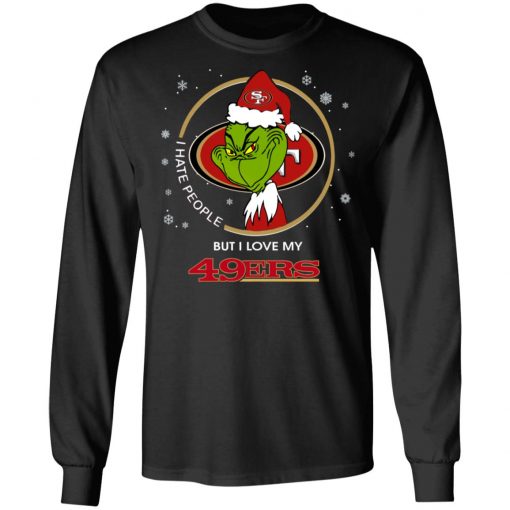 I Hate People But I Love My San Francisco 49ers Grinch Shirt