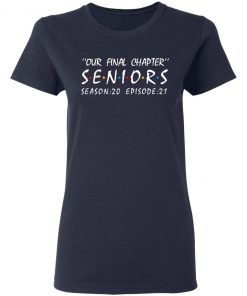 Our Final Chapter Seniors Season 20 Episode 21 Shirt