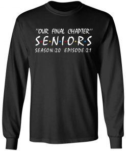 Our Final Chapter Seniors Season 20 Episode 21 Shirt