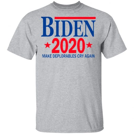 Biden 2020 Make Deplorables Cry Again T-Shirt