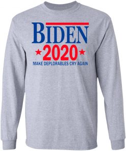 Biden 2020 Make Deplorables Cry Again T-Shirt