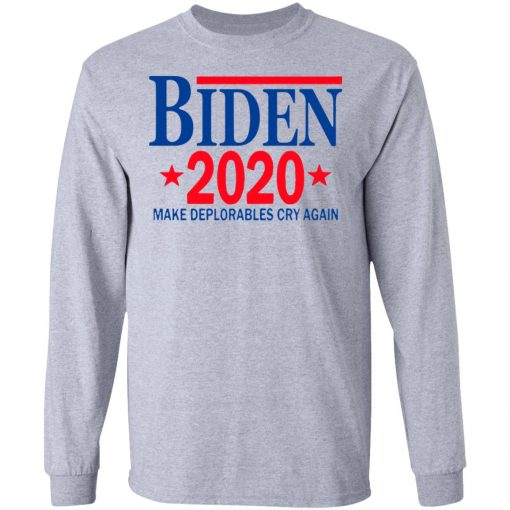 Biden 2020 Make Deplorables Cry Again T-Shirt