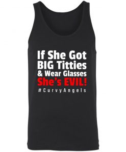 If She Got Big Titties And Wear Glasses She’s Evil shirt