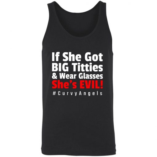 If She Got Big Titties And Wear Glasses She’s Evil shirt