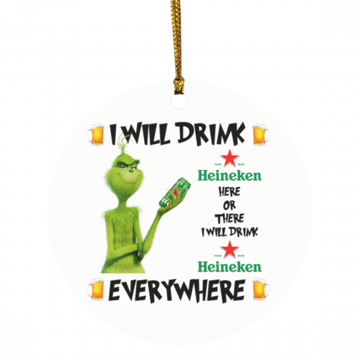 Grinch I Will Drink Heineken Here And There Everywhere Christmas Ornament