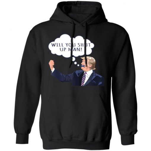 US Presidential Debate 2020 Will You Shut Up Man Anti Trump Shirt