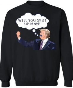 US Presidential Debate 2020 Will You Shut Up Man Anti Trump Shirt