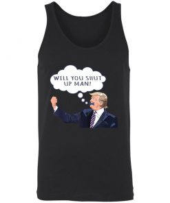 US Presidential Debate 2020 Will You Shut Up Man Anti Trump Shirt