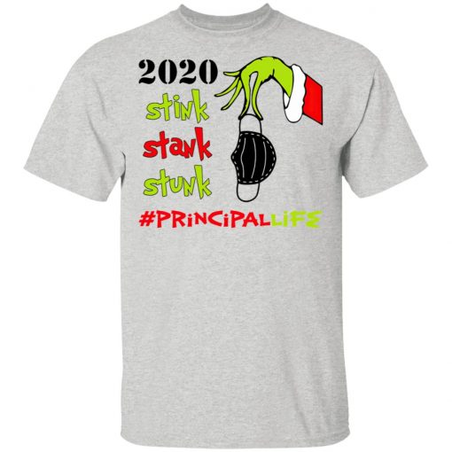 Grinch 2020 Stink Stank Stunk Christmas Principal Life T-Shirt