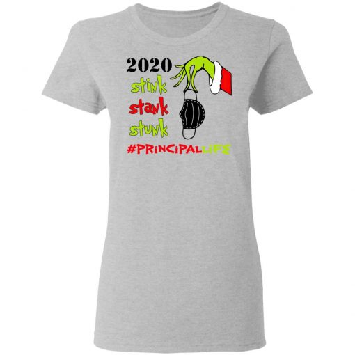 Grinch 2020 Stink Stank Stunk Christmas Principal Life T-Shirt