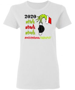 Grinch 2020 Stink Stank Stunk Christmas Occupational Therapist T-Shirt