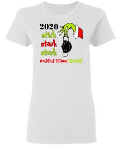 Grinch 2020 Stink Stank Stunk Christmas Middle School Teacher T-Shirt