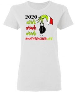 Grinch 2020 Stink Stank Stunk Christmas Math Teacher T-Shirt