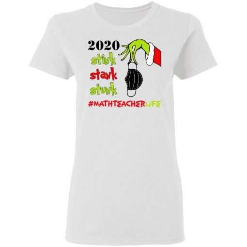 Grinch 2020 Stink Stank Stunk Christmas Math Teacher T-Shirt