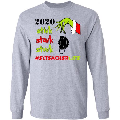 Grinch 2020 Stink Stank Stunk Christmas EL Teacher Life T-Shirt