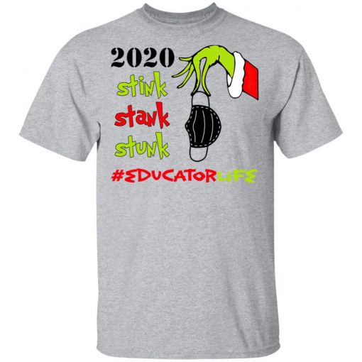 Grinch 2020 Stink Stank Stunk Christmas Educator Life T-Shirt