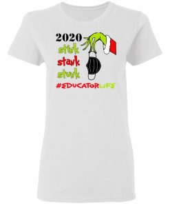 Grinch 2020 Stink Stank Stunk Christmas Educator Life T-Shirt