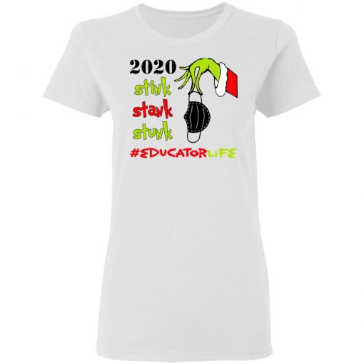 Grinch 2020 Stink Stank Stunk Christmas Educator Life T-Shirt