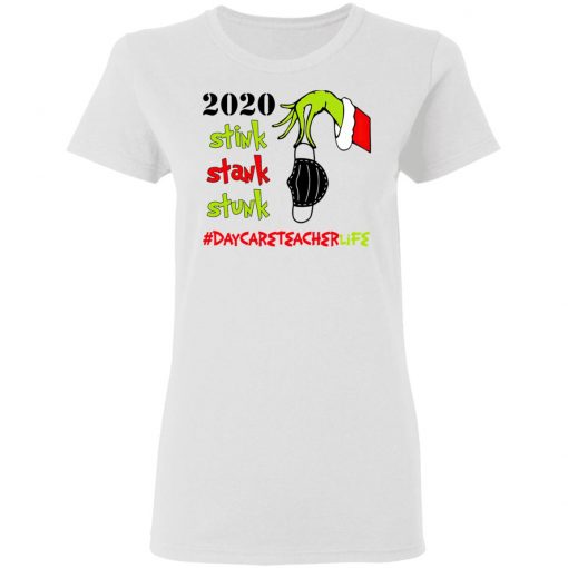 Grinch 2020 Stink Stank Stunk Christmas Daycare Teacher Life T-Shirt