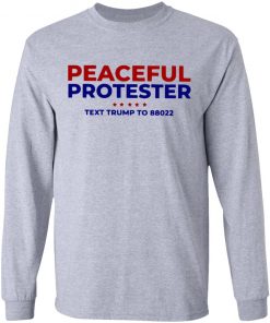 Peaceful Protester Text Trump To 88022 Shirt