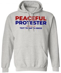 Peaceful Protester Text Trump To 88022 Shirt