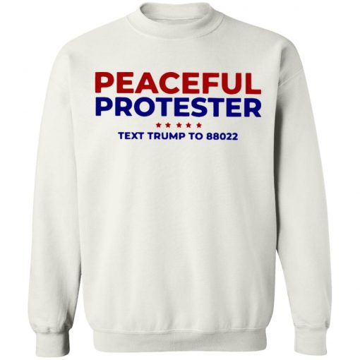 Peaceful Protester Text Trump To 88022 Shirt