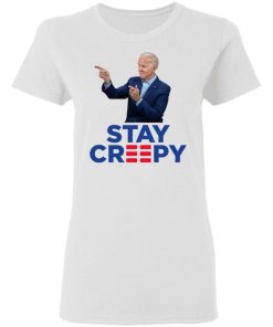 Joe Biden Stay Creepy Shirt