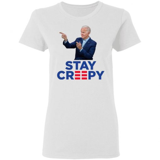 Joe Biden Stay Creepy Shirt