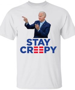 Joe Biden Stay Creepy Shirt