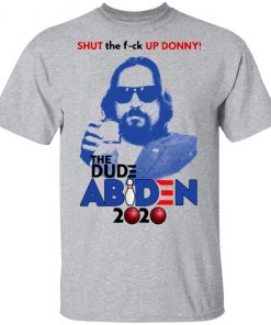 Shut The Fuck Up Donny The Dude Abiden 2020 Bowling Shirt