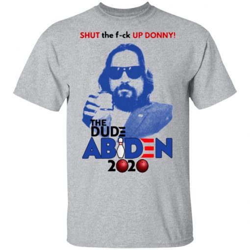 Shut The Fuck Up Donny The Dude Abiden 2020 Bowling Shirt