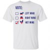 Vote Left Wing Right Wing Hot Wing Shirt