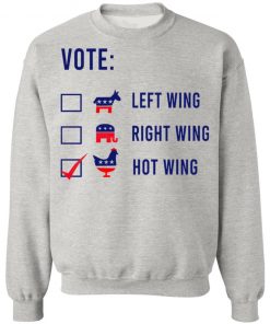 Vote Left Wing Right Wing Hot Wing Shirt