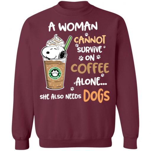 A Woman Cannot Survive On Coffe Alone She Also Need Dogs Shirts