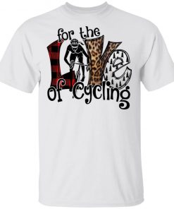 For The Love Of Cycling Shirt