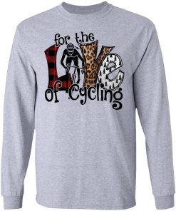 For The Love Of Cycling Shirt