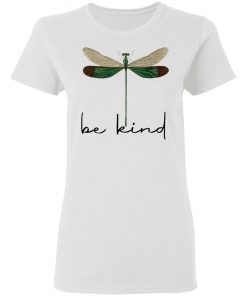 Dragonfly Be Kind Shirt