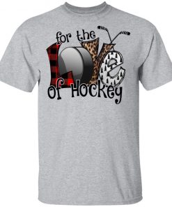 Love For The Of Hockey Shirt