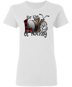 Love For The Of Hockey Shirt