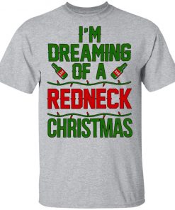 I’m Dreaming Of A Redneck Christmas Sweatshirt, Shirt