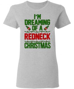 I’m Dreaming Of A Redneck Christmas Sweatshirt, Shirt