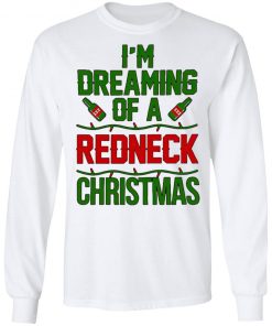 I’m Dreaming Of A Redneck Christmas Sweatshirt, Shirt