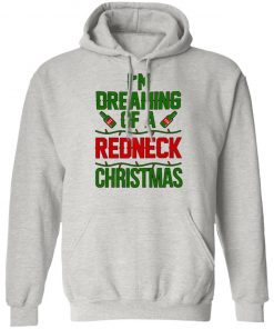 I’m Dreaming Of A Redneck Christmas Sweatshirt, Shirt